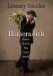 Horseradish: Bitter Truths You Can't Avoid