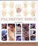 The Palmistry Bible: the Definitive Guide to Hand Reading (Volume 6) (Mind Body Spirit Bibles)