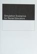 Simulation Scenarios for Nurse Educators: Making It Real
