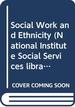 Social Work and Ethnicity (National Institute Social Services Library)