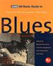 All Music Guide to the Blues: the Experts' Guide to the Best Blues Recordings (2nd Ed)