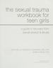 The Sexual Trauma Workbook for Teen Girls a Guide to Recovery From Sexual Assault and Abuse
