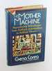 The Mother Machine: Reproductive Technologies From Artificial Insemination to Artificial Wombs