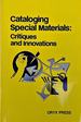 Cataloging Special Materials: Critiques and Innovations