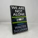 We Are Not Alone: the Continuing Search for Extraterrestrial Intelligence