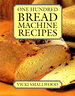 One Hundred Bread Machine Recipes