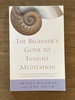 The Beginner's Guide to Insight Meditation