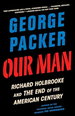 Our Man: Richard Holbrooke and the End of the American Century