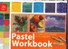 Pastel Workbook; a Complete Course in 10 Lessons