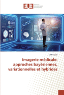 Imagerie m?dicale: approches bay?siennes, variationnelles et hybrides