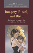Imagery, Ritual, and Birth: Ontology Between the Sacred and the Secular