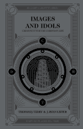 Images and Idols: Creativity for the Christian Life