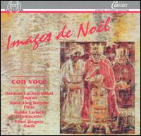 Images de No�l - Con Voce; Ellen Wegner (harp); Guido Larisch (cello); Hans-J�rg Wegner (flute); Heidrun Luchterhandt (soprano)