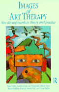 Images of Art Therapy: New Developments in Theory and Practice