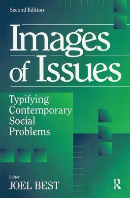 Images of Issues: Typifying Contemporary Social Problems - Best, Joel (Editor)