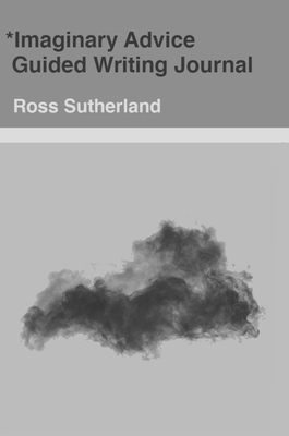 Imaginary Advice: Guided Writing Journal - Sutherland, Ross