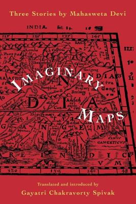 Imaginary Maps - Devi, Mahasweta, and Spivak, Gayatri (Translated by)