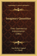 Imaginary Quantities: Their Geometrical Interpretation (1881)