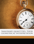 Imaginary Quantities; Their Geometrical Interpretation