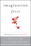 Imagination First: Unlocking the Power of Possibility