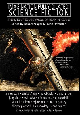 Imagination Fully Dilated: Science Fiction - Swenson, Patrick (Editor), and Kruger, Robert (Editor)
