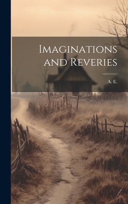 Imaginations and Reveries - E, A