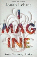 Imagine: How Creativity Works