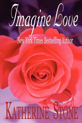 Imagine Love - Stone, Katherine