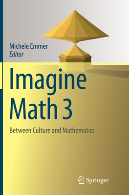 Imagine Math 3: Between Culture and Mathematics - Emmer, Michele (Editor)