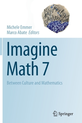 Imagine Math 7: Between Culture and Mathematics - Emmer, Michele (Editor), and Abate, Marco (Editor)