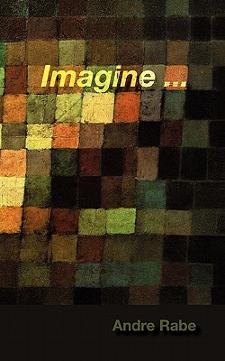 Imagine ... - Rabe, Andre
