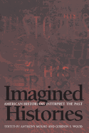 Imagined Histories: American Historians Interpret the Past