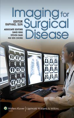 Imaging for Surgical Disease - Sun, Raphael, and Ring, David, and Sauk, Steven