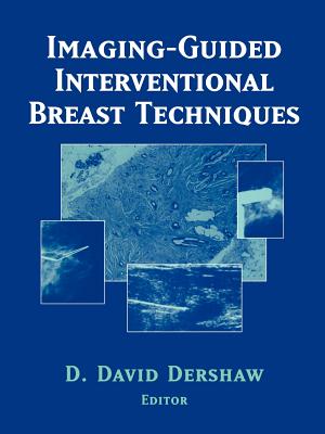 Imaging-Guided Interventional Breast Techniques - Dershaw, David D. (Editor), and Dershaw, D.D. (Introduction by)