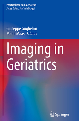 Imaging in Geriatrics - Guglielmi, Giuseppe (Editor), and Maas, Mario (Editor)