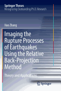 Imaging the Rupture Processes of Earthquakes Using the Relative Back-Projection Method: Theory and Applications