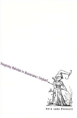 Imagining Rabelais in Renaissance England - Prescott, Anne Lake, Professor