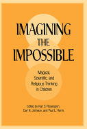 Imagining the Impossible: Magical, Scientific, and Religious Thinking in Children