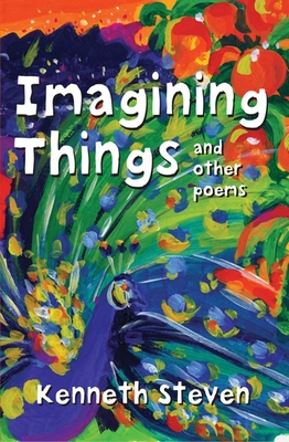 Imagining Things and Other Poems - Steven, Kenneth