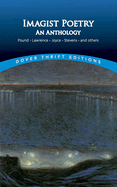 Imagist Poetry: An Anthology: Pound, Lawrence, Joyce, Stevens and Others