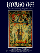 Imago Dei: The Byzantine Apologia for Icons
