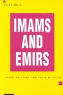 Imams and Emirs: State, Religion and Sects in Islam