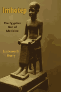 Imhotep: The Egyptian God of Medicine