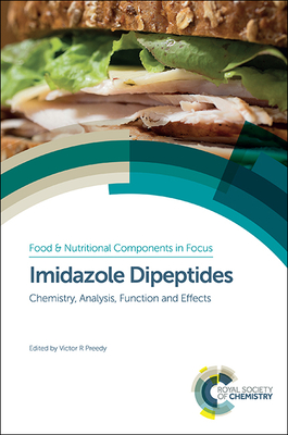 Imidazole Dipeptides: Chemistry, Analysis, Function and Effects - Preedy, Victor R (Editor)