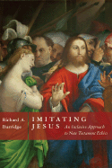 Imitating Jesus: And Inclusive Approach to New Testament Ethics