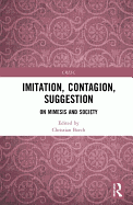 Imitation, Contagion, Suggestion: On Mimesis and Society