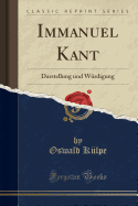 Immanuel Kant: Darstellung Und Wurdigung (Classic Reprint)