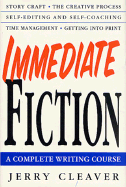 Immediate Fiction: A Complete Writing Course