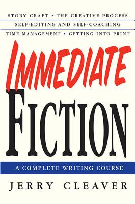 Immediate Fiction: A Complete Writing Course - Cleaver, Jerry