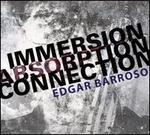 Immersion, Absorption, Connection: Edgar Barroso
